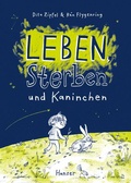 Cover: Leben, Sterben und Kaninchen - Hanser