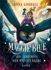 Abbildung von: Maggie Blue - Das Geheimnis der weißen Krähe - Hanser
