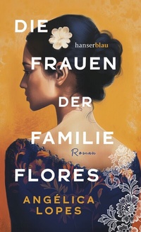 Abbildung von: Die Frauen der Familie Flores - hanserblau