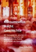 Cover: Konsumismus Macht Geschichte. - epubli