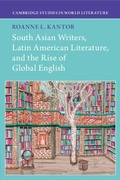 Cover: South Asian Writers, Latin American Literature, and the Rise of Global English - Cambridge University Press