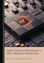 Cover: Cache Coherency Mechanisms in RISC-V Multicore Architectures - Cambridge Scholars Publishing