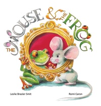 Enlarge image Cover: The Mouse & The Frog - FriesenPress