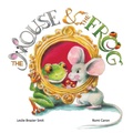 Cover: The Mouse & The Frog - FriesenPress