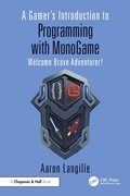 Cover: A Gamer's Introduction to Programming with MonoGame - Chapman and Hall