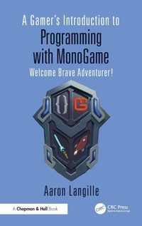 Abbildung von: A Gamer's Introduction to Programming with MonoGame - Chapman & Hall/CRC
