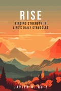 Cover: Rise: Finding Strength in Life's Daily Struggles - Lulu.com