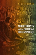 Cover: Abolitionists and the Politics of Correspondence - Princeton University Press