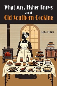 Abbildung von: What Mrs. Fisher Knows About Southern Cooking - Martino Fine Books