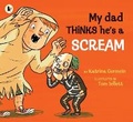 Cover: My Dad Thinks He's a Scream - Walker Books Australia