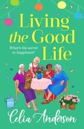 Cover: Living the Good Life - Boldwood Books Ltd