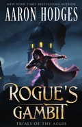 Cover: Rogue's Gambit (Trials of the Aegis, #2) - Aaron Hodges