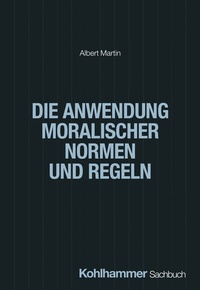 Abbildung von: Die Anwendung moralischer Normen und Regeln - Kohlhammer