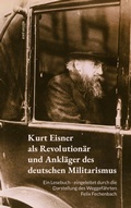 Cover: Kurt Eisner als Revolution&auml;r und Ankl&auml;ger des deutschen Militarismus - BoD - Books on Demand