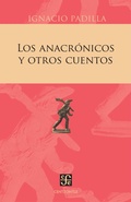 Cover: Los anacr&oacute;nicos y otros cuentos - Fondo de cultura econ&oacute;mica