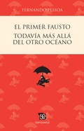 Cover: El primer Fausto / Todav&iacute;a m&aacute;s all&aacute; del otro oc&eacute;ano - Fondo de cultura econ&oacute;mica