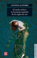 Cover: El sue&ntilde;o er&oacute;tico en la poes&iacute;a espa&ntilde;ola de los siglos de oro - Fondo de cultura econ&oacute;mica
