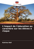 Cover: L'impact de l'education au caractere sur les eleves a risque - Editions Notre Savoir
