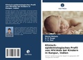 Cover: Klinisch-epidemiologisches Profil von HIV/Aids bei Kindern in Kanpur, Indien - Verlag Unser Wissen