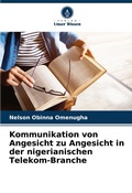 Cover: Kommunikation von Angesicht zu Angesicht in der nigerianischen Telekom-Branche - Verlag Unser Wissen