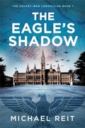 Cover: The Eagle's Shadow (The Covert War Chronicles, #1) - 700 Miles Publishing