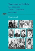 Cover: Tanzimat ve Istibdat D&ouml;neminde T&uuml;rk Tiyatrosu 1839-1908 - Yapi Kredi Yayinlari YKY