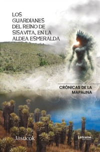 Abbildung von: Los guardianes del reino de Sisabita en la aldea esmeralda - Letrame Grupo Editorial