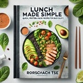 Cover: Lunch Made Simple: Quick, Protein-Packed Recipes for Busy Days - Rorschach Tse