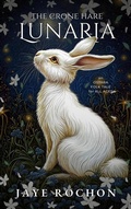 Cover: Lunaria the Crone Hare (Sparkling Sabbat, #3) - Clever Unicorn LLC