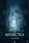 Cover: Secrets of Antarctica Book 1 - MINAM KO