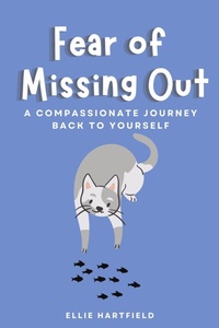Abbildung von: Fear of Missing Out A Compassionate Journey Back to Yourself - Ellie Hartfield