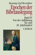 Cover: Epochen der Bibelauslegung Band IV: Von der Aufkl&auml;rung bis zum 20. Jahrhundert - C.H.BECK