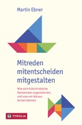 Cover: Mitreden, mitentscheiden, mitgestalten - Tyrolia