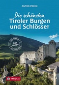 Cover: Die sch&ouml;nsten Tiroler Burgen und Schl&ouml;sser - Tyrolia
