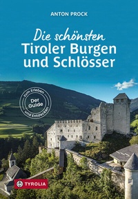 Abbildung von: Die schönsten Tiroler Burgen und Schlösser - Tyrolia