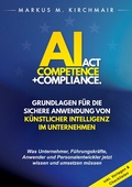 Abbildung von: AI Act Competence + Compliance - Grundlagen für die sichere Anwendung von Künstlicher Intelligenz im Unternehmen - BoD - Books on Demand