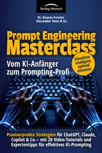 Abbildung von: Prompt Engineering Masterclass - Vom KI-Anfänger zum Prompting-Profi - Verlag Mensch