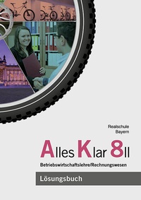 Abbildung von: Alles Klar 8 II - Betriebswirtschaftslehre/Rechnungswesen - Vögel, E