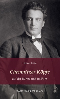 Abbildung von: Chemnitzer Köpfe auf der Bühne und im Film - Tauchaer Verlag