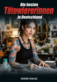 Abbildung von: Die besten Tätowiererinnen in Deutschland Vol.2 - Kruhm-Verlag e.K.