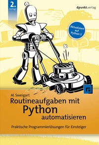 Bild vergrößern Bild: Routineaufgaben mit Python automatisieren - dpunkt