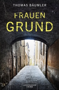 Abbildung von: Frauengrund - Legionarion Crime
