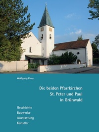 Abbildung von: Die beiden Pfarrkirchen St. Peter und Paul in Grünwald - Fink, Josef