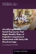 Cover: Identifying Midlife Social Exposures That Might Modify Risks of Cognitive Impairment Associated with Early Life Disadvantage - National Academies Press