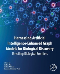 Enlarge image Cover: Harnessing Artificial Intelligence-Enhanced Graph Models for Biological Discovery - Academic Press