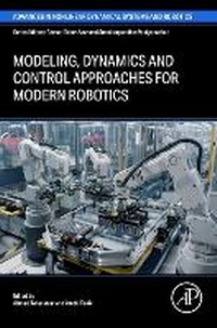 Bild vergrößern Bild: Modeling, Dynamics and Control approaches for Modern Robotics - Academic Press