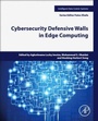 Cover: Cybersecurity Defensive Walls in Edge Computing - Academic Press