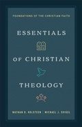 Cover: Essentials of Christian Theology - Bethany House Publishers, a division of Baker Publishing Group