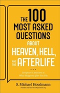 Cover: The 100 Most Asked Questions about Heaven, Hell, and the Afterlife - Bethany House Publishers, a division of Baker Publishing Group
