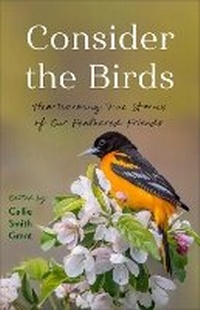 Abbildung von: Consider the Birds - Revell, a division of Baker Publishing Group